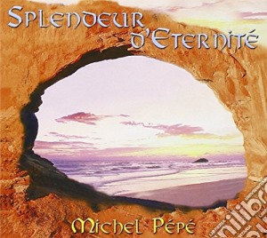 Michel Pepe' - Splendeur D'Eternite' cd musicale di Michel Pepe'