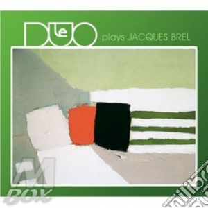 Le Duo - Plays Jacques Brel cd musicale di LE DUO/MANSUY P./COR