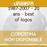 1987-2007 - 20 ans - best of logos cd