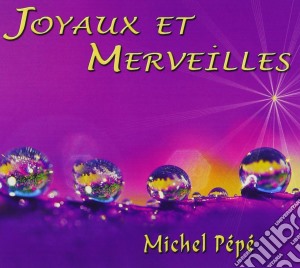 Michel Pepe' - Joyaux Et Merveilles cd musicale di Michel Pepe'