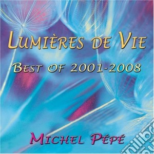Michel Pepe' - Lumieres De Vie cd musicale di Michel Pepe