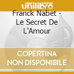 Franck Nabet - Le Secret De L'Amour cd
