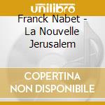 Franck Nabet - La Nouvelle Jerusalem cd