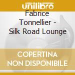 Fabrice Tonnellier - Silk Road Lounge cd