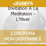 Invitation A La Meditation - L'Hiver cd