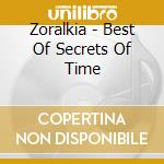 Zoralkia - Best Of  Secrets Of Time cd