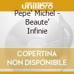 Pepe' Michel - Beaute' Infinie cd