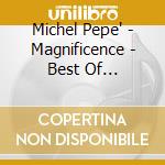 Michel Pepe' - Magnificence - Best Of 2016-2023 cd