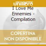 I Love Me Ennemies - Compilation cd