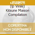 (lp Vinile) Kitsune Maison Compilation cd