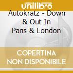 Autokratz - Down & Out In Paris & London cd musicale di AUTOKRATZ