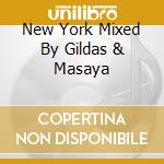 New York Mixed By Gildas & Masaya cd musicale di GILDAS & MASAYA