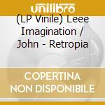 (LP Vinile) Leee Imagination / John - Retropia vinile