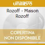Rozoff - Maison Rozoff cd