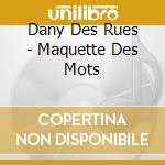 Dany Des Rues - Maquette Des Mots cd musicale