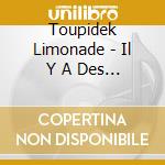 Toupidek Limonade - Il Y A Des Bulles Dans La Banquise cd