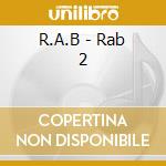 R.A.B - Rab 2 cd