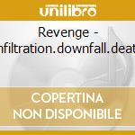 Revenge - Infiltration.downfall.death cd