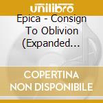 Epica - Consign To Oblivion (Expanded Edition) (2 Cd) cd