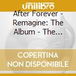 After Forever - Remagine: The Album - The Sessions (2 Cd) cd musicale