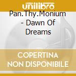 Pan.Thy.Monium - Dawn Of Dreams cd