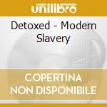 Detoxed - Modern Slavery cd
