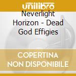 Neverlight Horizon - Dead God Effigies