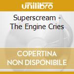 Superscream - The Engine Cries cd musicale