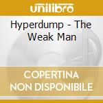 Hyperdump - The Weak Man cd musicale