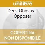 Deus Otiosus - Opposer cd