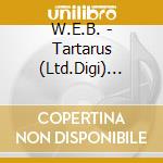 W.E.B. - Tartarus (Ltd.Digi) (Cd+Dvd) cd musicale di W.E.B.