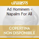 Ad Hominem - Napalm For All cd musicale di Ad Hominem