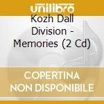 Kozh Dall Division - Memories (2 Cd) cd musicale