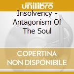 Insolvency - Antagonism Of The Soul cd