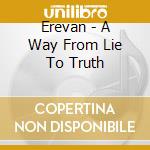 Erevan - A Way From Lie To Truth cd