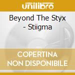 Beyond The Styx - Stiigma cd