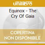 Equinox - The Cry Of Gaia cd musicale di Equinox