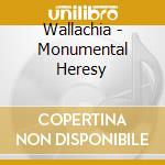 Wallachia - Monumental Heresy cd