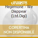Hegemone - We Disppear (Ltd.Digi)