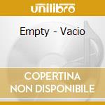 Empty - Vacio cd musicale di Empty