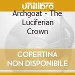 Archgoat - The Luciferian Crown cd