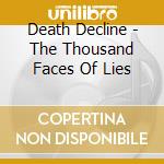 Death Decline - The Thousand Faces Of Lies cd