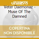 Veter Daemonaz - Muse Of The Damned cd musicale