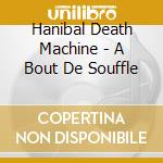Hanibal Death Machine - A Bout De Souffle cd