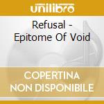 Refusal - Epitome Of Void cd