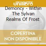 Demoncy - Within The Sylvan Realms Of Frost cd