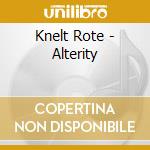 Knelt Rote - Alterity cd musicale