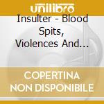 Insulter - Blood Spits, Violences And Insults cd