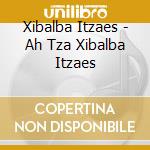 Xibalba Itzaes - Ah Tza Xibalba Itzaes cd