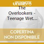 The Overlookers - Teenage Wet Dreams cd musicale